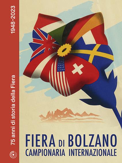 Bozner Mezze internationale Musterschau. 75 Jahre Messegeschichte 1948-2023 - Alice Riegler - copertina