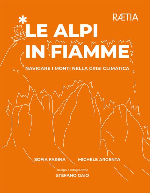 Le Alpi in fiamme. Navigare i monti nella crisi climatica - Sofia Farina,Michele Argenta - copertina