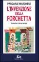 Libro L' invenzione della forchetta Pasquale Marchese