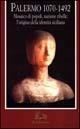 Libro Palermo 1070-1492. Mosaico di popoli, nazione ribelle: l'origine della identità siciliana 