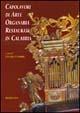 Libro Capolavori di arte organaria restaurati in Calabria 