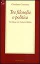 Libro Tra filosofia e politica. Un dialogo con Norberto Bobbio Girolamo Cotroneo