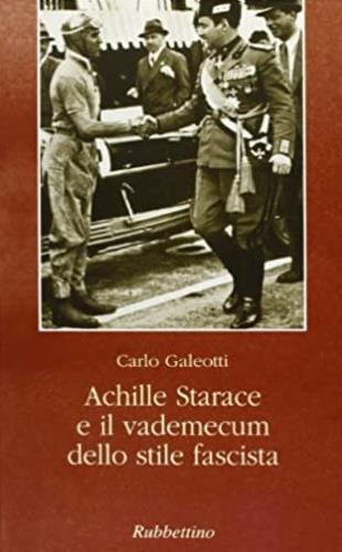 Achille Starace e il vademecum dello stile fascista - Carlo Galeotti - copertina