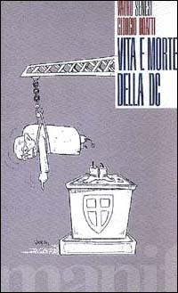 Vita e morte della DC - Vauro Senesi,Giorgio Boatti - copertina