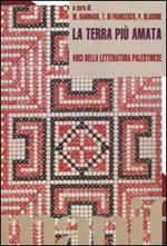 La terra più amata. Voci della letteratura palestinese