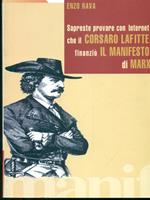 Sapreste provare con Internet che il corsaro Jean Lafitte finanziò i l Manifesto di Karl Marx?
