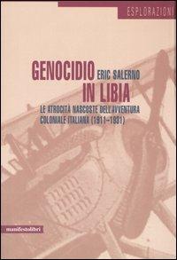 Genocidio in Libia. Le atrocità nascoste dell'avventura coloniale italiana (1911-1931) - Eric Salerno - copertina