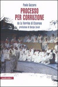 Processo per corruzione. Da «Le Verrine» di Cicerone - Paolo Gazzara - copertina