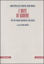 L' arte di godere. Testi di filosofi libertini del XVIII secolo