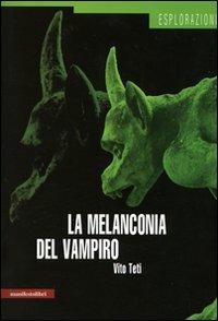 La melanconia del vampiro. Mito storia immaginario - Vito Teti - copertina