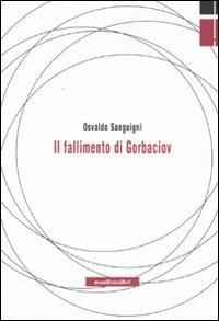 Il fallimento di Gorbaciov - Osvaldo Sanguigni - copertina