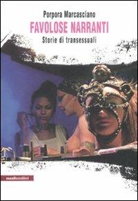 Favolose narranti. Storie di transessuali - Porpora Marcasciano - copertina