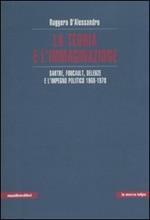 La teoria e l'immaginazione. Sartre, Foucault, Deleuze e l'impegno politico 1968-1978