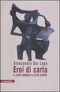 Eroi di carta. Il caso Gomorra e altre epopee - Alessandro Dal Lago - copertina