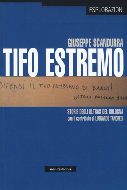 Tifo estremo. Storie degli ultras del Bologna - Giuseppe Scandurra - copertina