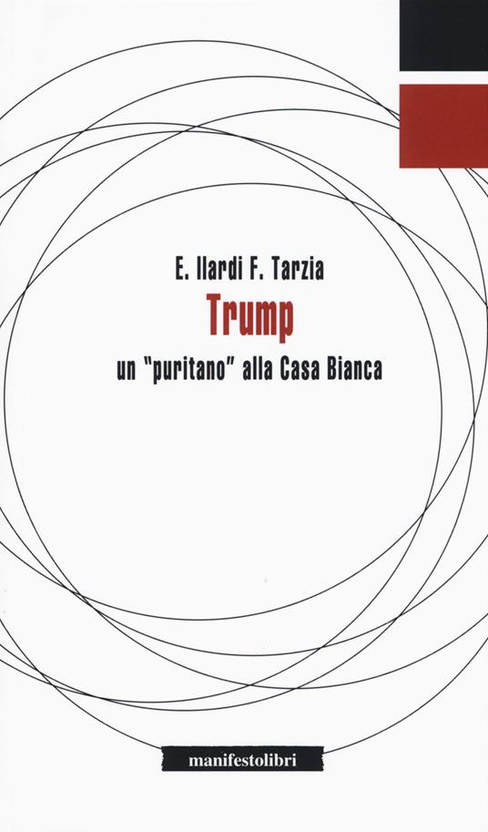 Trump. Un «puritano» alla casa Bianca - Emiliano Ilardi,Fabio Tarzia - copertina