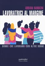 Lavoratrici al margine. Donne che lavorano con altre donne