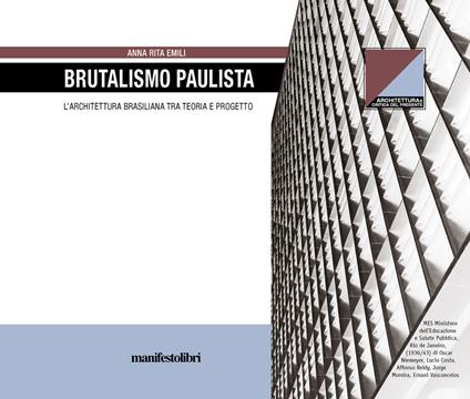 Brutalismo Paulista. L'architettura brasiliana tra teoria e progetto - Anna Rita Emili - copertina