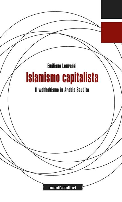 Islamismo capitalista. Il wahhabismo in Arabia Saudita - Emiliano Laurenzi - ebook