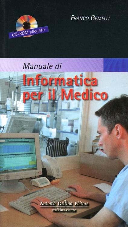 Manuale di informatica per il medico. Con CD-ROM - Franco Gemelli - copertina