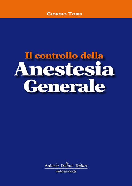 Il controllo della anestesia generale - Giorgio Torri - copertina