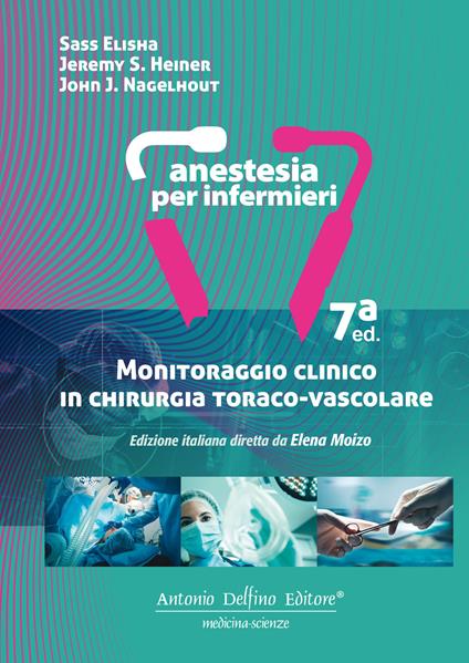 Monitoraggio clinico in chirurgia toraco-vascolare. Ediz. a spirale - Sass Elisha,Jeremy S. Heiner,John J. Nagelhout - copertina