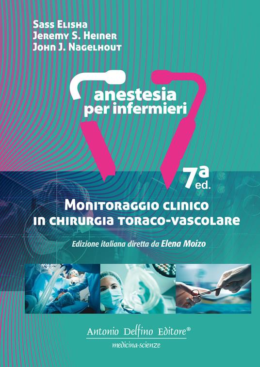 Monitoraggio clinico in chirurgia toraco-vascolare. Ediz. a spirale - Sass Elisha,Jeremy S. Heiner,John J. Nagelhout - copertina