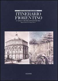 Itinerario fiorentino. Le «Mattinate» di John Ruskin nelle fotografie degli Alinari. Ediz. illustrata - copertina