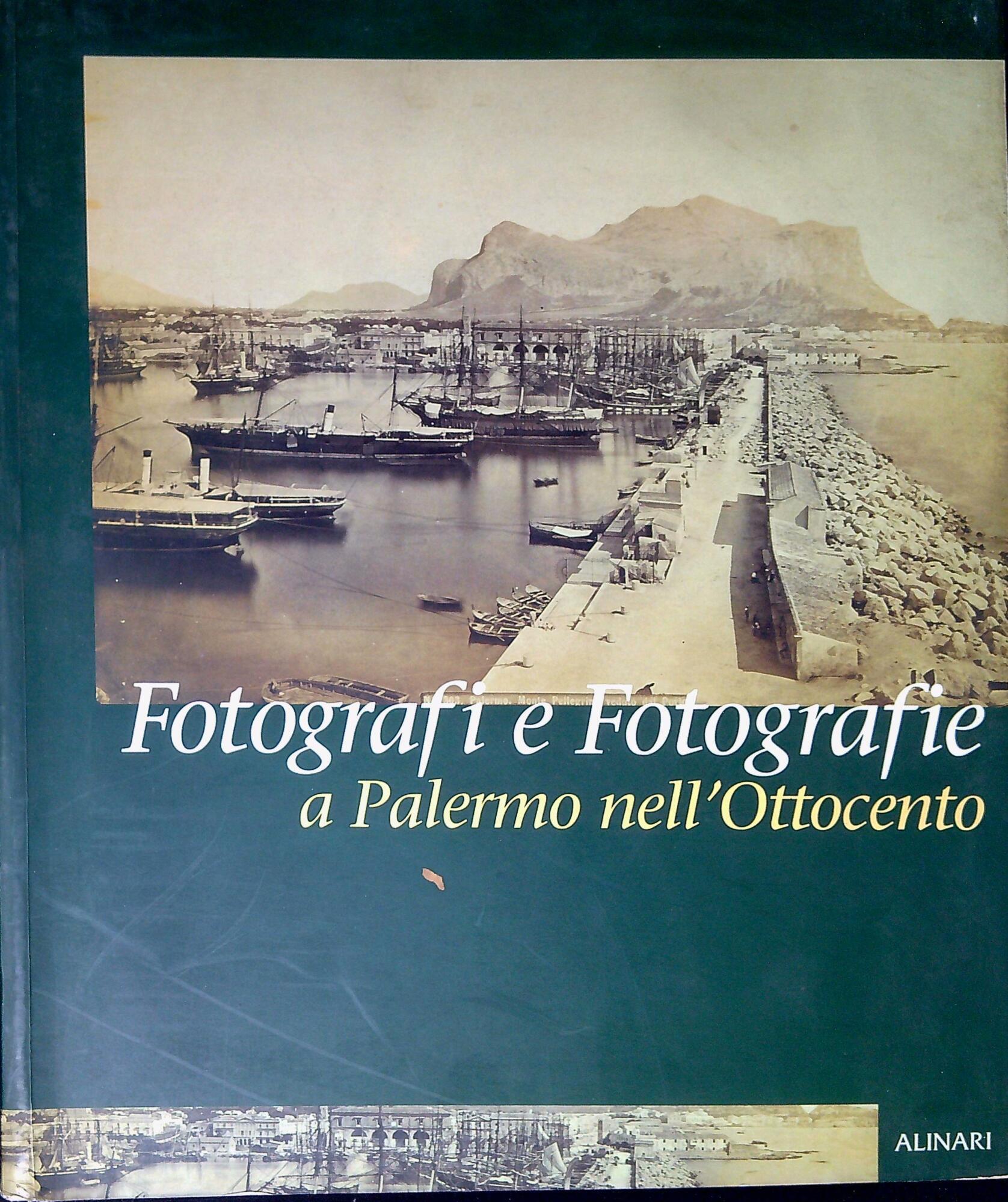 Fotografi e fotografie a Palermo nell'Ottocento. Ediz. illustrata