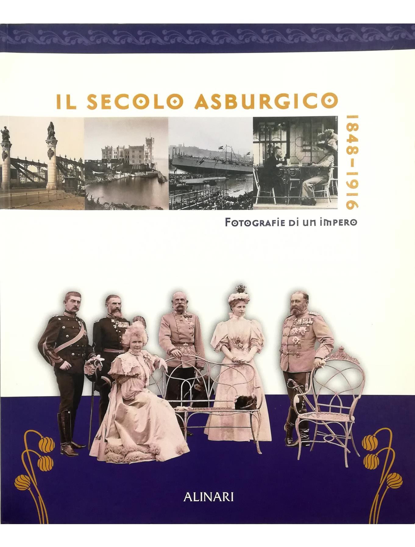 Il secolo asburgico. Un impero: tredici nazioni nell'immagine fotografica