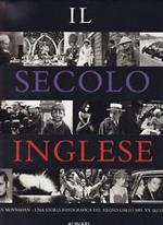 Il secolo inglese. Una storia fotografica del Regno Unito del XX secolo
