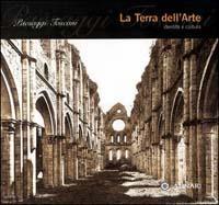 Paesaggi toscani. Ediz. illustrata. Vol. 3: La terra dell'arte. - A. Paolucci - copertina