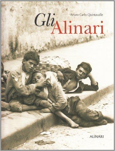 Gli Alinari. Ediz. illustrata - Arturo Carlo Quintavalle - copertina
