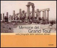 Memorie del Grand tour nelle fotografie delle collezioni Alinari. Ediz. illustrata - Vincent Jolivet,Charles-Henri Favrod - copertina