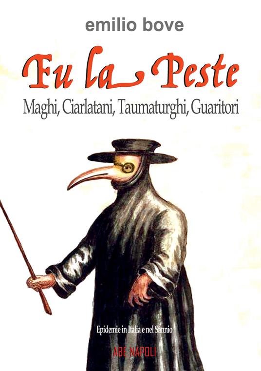 FU la peste: maghi, ciarlatani, taumaturghi, guaritori. Epidemie in Italia e nel Sannio dal Medioevo in poi - Emilio Bove - copertina
