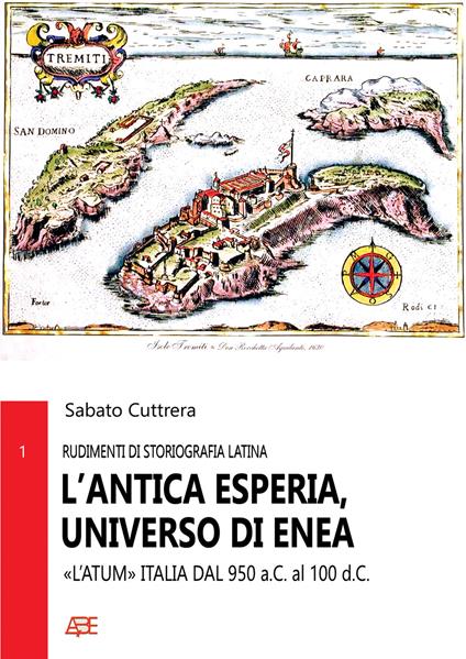L' antica Esperia, universo di Enea «l'Atum» Italia dal 950 a.C. al 100 d.C. - Sabato Cuttrera - copertina