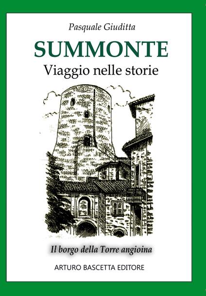 Summonte viaggio nelle storie: il borgo della torre angioina. Vol. 1 - Pasquale Giuditta - copertina