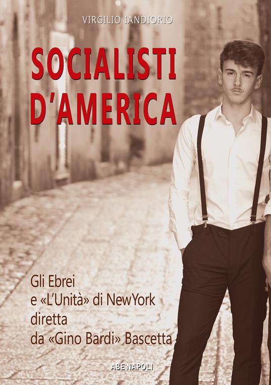 Socialisti d'America: gli ebrei e l'unità di New York diretta da Gino Bardi nato Bascetta - Virgilio Iandiorio - copertina