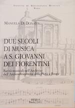 Due secoli di musica a S. Giovanni dei Fiorentini. Rarità musicali nell'Archivio dell'Arciconfraternita della Pietà a Roma