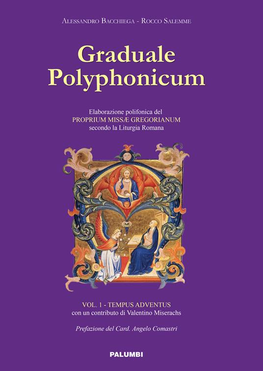 Graduale polyphonicum. Elaborazione polifonica del proprium missae gregorianum secondo la liturgia romana. Vol. 1: Tempus adventus - Alessandro Bacchiega,Rocco Salemme - copertina