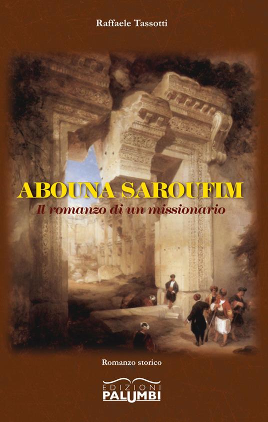 Abouna saroufim. Il romanzo di un missionario - Raffaele Tassotti - copertina