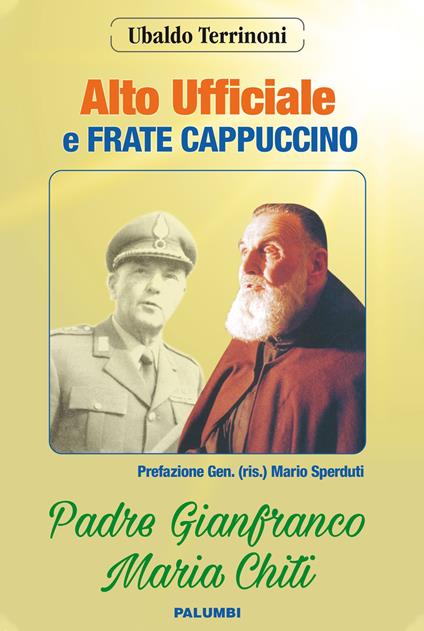Alto ufficiale a frate cappuccino. Padre Gianfranco Maria Chiti - Ubaldo Terrinoni - copertina