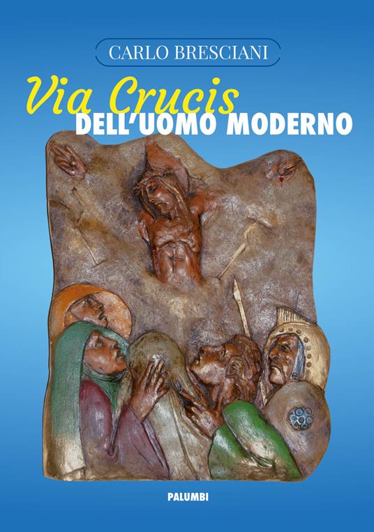 Via Crucis dell'uomo moderno - Carlo Bresciani - copertina