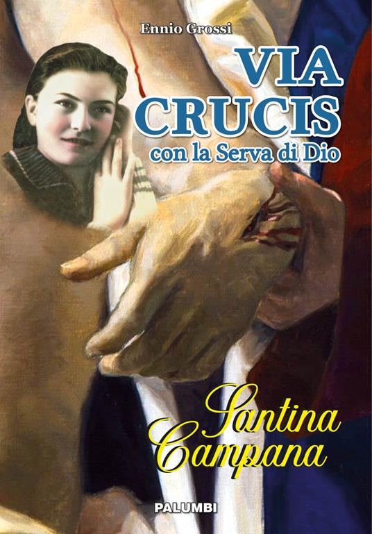 Via crucis con la serva di Dio Santina Campana - Ennio Grossi - copertina