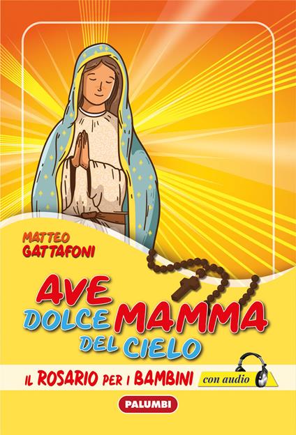 Ave dolce mamma del cielo. Il Rosario per i bambini. Con CD-Audio - Matteo Gattafoni - copertina