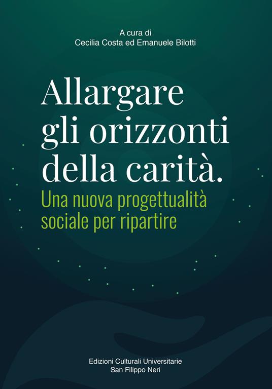 Allargare gli orizzonti della carità. Una nuova progettualità sociale per ripartire - copertina