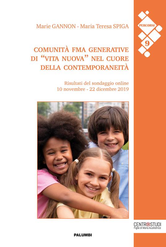 Comunità FMA generative di «vita nuova» nel cuore della contemporaneità. Risultati del sondaggio online 10 novembre-22 dicembre 2019 - Marie Gannon,Maria Teresa Spiga - copertina
