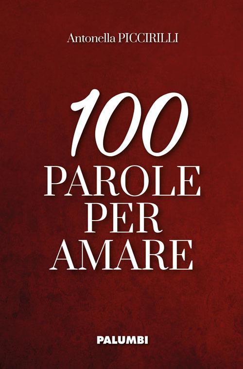 100 parole per amare - Antonella Piccirilli - copertina