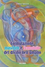 Formulazione maschile e femminile del divino nell'umano. Ediz. a spirale