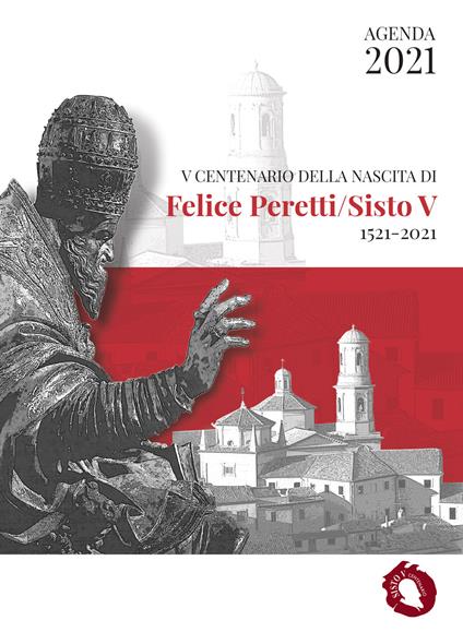 V Centenario della nascita di Felice Peretti/Sisto V 1521-2021. Agenda 2021 - copertina